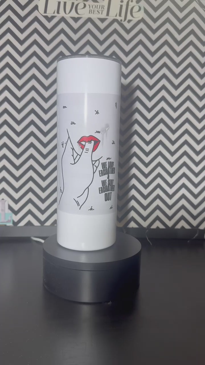 "Slut Each Other Out" Tumbler 20oz.